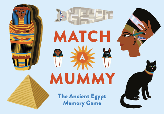 Match a Mummy: The Ancient Egypt Memory Game By Anna Claybourne, Lea Maupetit (Illustrator) Cover Image