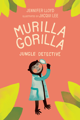 Murilla Gorilla, Jungle Detective By Jennifer Lloyd, Jacqui Lee (Illustrator) Cover Image