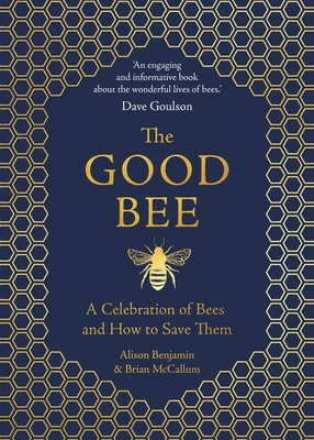 The Good Bee: A Celebration of Bees and How to Save Them Cover Image