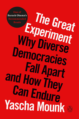 The Great Experiment: Why Diverse Democracies Fall Apart and How They Can Endure By Yascha Mounk Cover Image