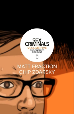 Sex Criminals Volume 5: Five-Fingered Discount By Matt Fraction, Chip Zdarsky (By (artist)) Cover Image