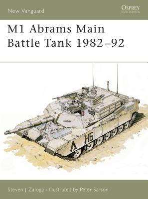 M1 Abrams Main Battle Tank 1982–92 (New Vanguard) By Steven J. Zaloga, Peter Sarson (Illustrator) Cover Image