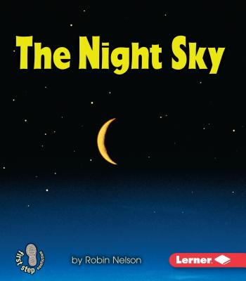 The Night Sky (First Step Nonfiction -- Discovering Nature's Cycles)