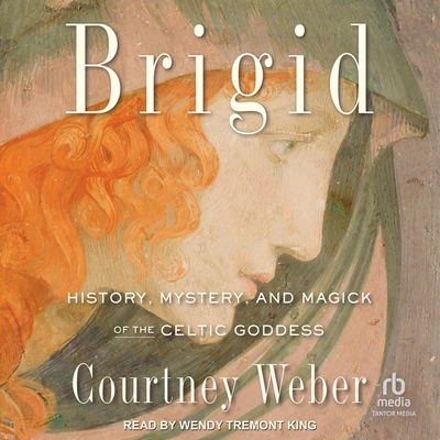 Brigid: History, Mystery, and Magick of the Celtic Goddess Cover Image