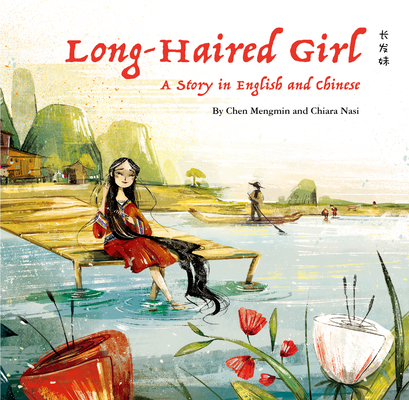The Long-Haired Girl: A Story in English and Chinese By Nasi Chiara (Illustrator), Mengmin Chen Cover Image