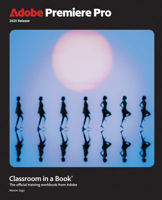 Adobe Premiere Pro Classroom in a Book 2025 Release (Classroom in a ...