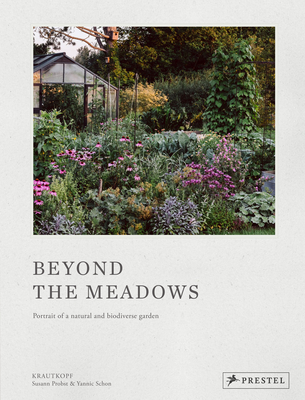 Beyond the Meadows: Portrait of a Natural and Biodiverse Garden by Krautkopf Cover Image