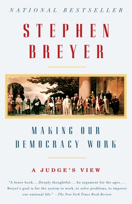 Making Our Democracy Work: A Judge's View Cover Image