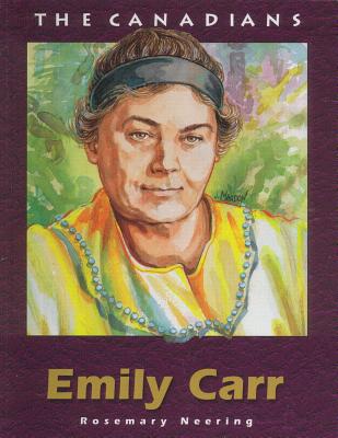 Emily Carr (Canadians) By Rosemary Neering Cover Image