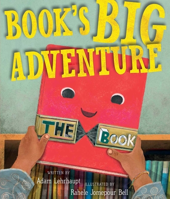 Book's Big Adventure By Adam Lehrhaupt, Rahele Jomepour Bell (Illustrator) Cover Image