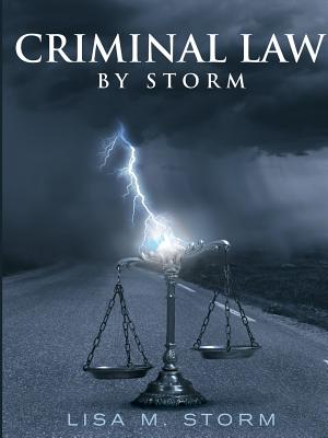 Criminal Law By Storm By Lisa M. Storm Cover Image
