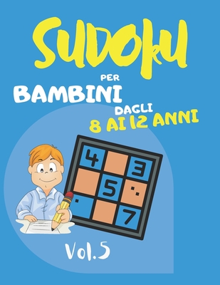 Sudoku per bambini dagli 8 ai 12 anni: Sudoku Big Book per gli appassionati  di Sudoku - Per bambini 8-12 anni e adulti - 300 griglie 9x9 - Stampa gran  (Paperback)