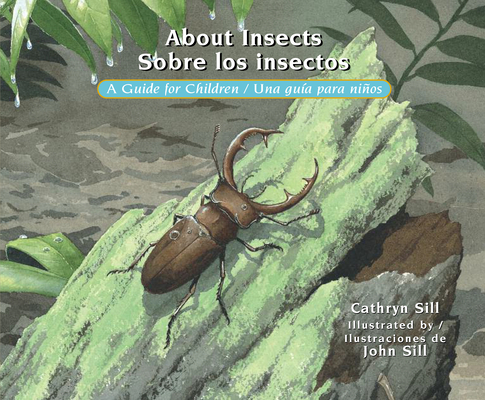 About Insects / Sobre los insectos: A Guide for Children / Una guía para niños (About. . . #18) By Cathryn Sill, John Sill (Illustrator) Cover Image