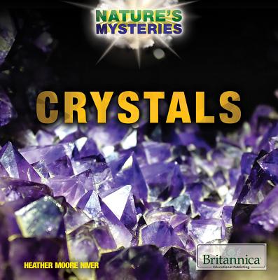 Crystals (Nature's Mysteries) By Heather Moore Niver Cover Image