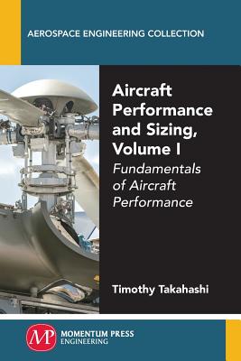 Aircraft Performance and Sizing, Volume I: Fundamentals of Aircraft Performance Cover Image