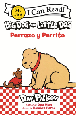 Big Dog and Little Dog = Perrazo Y Perrito (My First I Can Read #490)