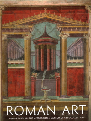 Roman Art: A Guide Through the Metropolitan Museum of Art's Collection Cover Image