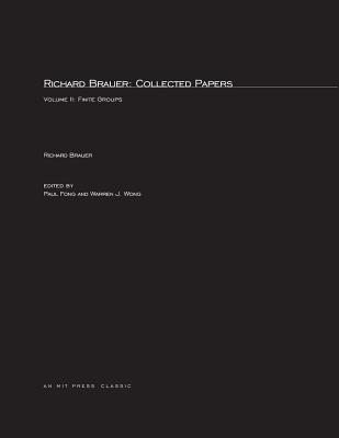 Richard Brauer: Collected Papers, Volume 2: Finite Groups (Mathematicians of Our Time)