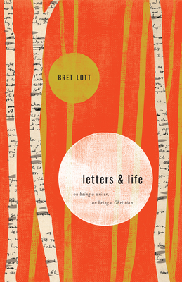 Letters & Life: On Being a Writer, on Being a Christian