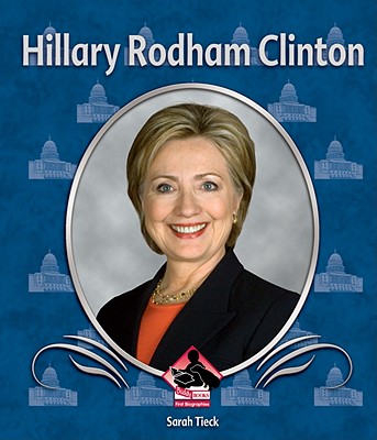 Hillary Rodham Clinton (First Biographies) By Sarah Tieck Cover Image