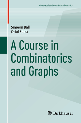 A Course in Combinatorics and Graphs (Compact Textbooks in Mathematics)