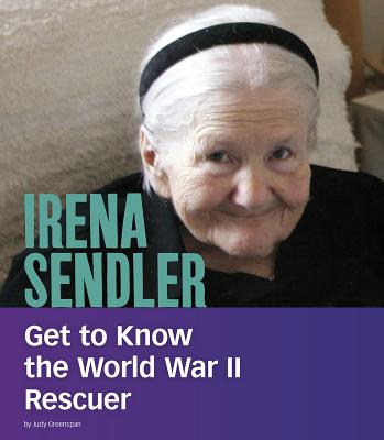 Irena Sendler: Get to Know the World War II Rescuer (People You Should Know) By Judy Greenspan Cover Image