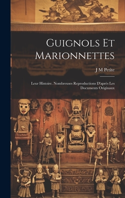 Guignols et marionnettes; leur histoire. Nombreuses reproductions d'après les documents originaux Cover Image