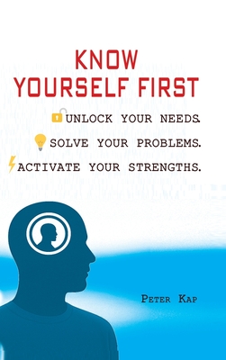 Know Yourself First: Unlock Your Needs. Solve Your Problems. Activate ...