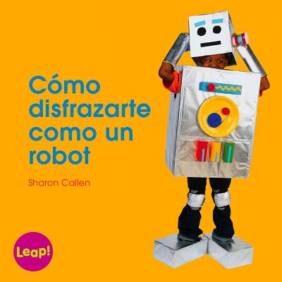 Cómo Disfrazarte Como Un Robot: Libro Grande (Etapa a / Los Procedimientos) Cover Image