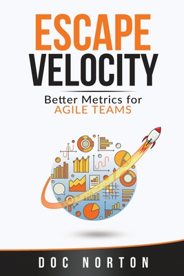 Escape Velocity: Better Metrics for Agile Teams Cover Image