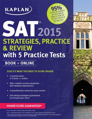 Kaplan SAT 2015 Strategies, Practice and Review with 5 Practice Tests: Book + Online Cover Image