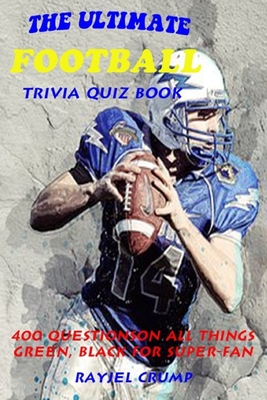 The Ultimate Football Trivia Quiz Book: 400 Questions on All