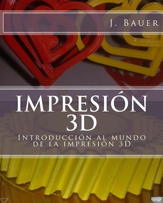 Impresión 3D: Introducción al mundo de la impresión 3D Cover Image