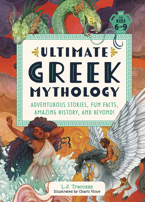 Ultimate Greek Mythology: Adventurous Stories, Fun Facts, Amazing History, and Beyond! Cover Image