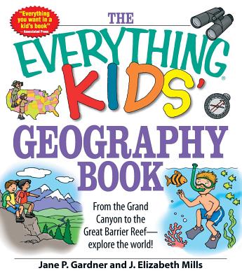 The Everything Kids' Geography Book: From the Grand Canyon to the Great Barrier Reef - explore the world! (Everything® Kids) cover