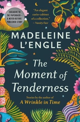 The Moment of Tenderness By Madeleine L'Engle Cover Image
