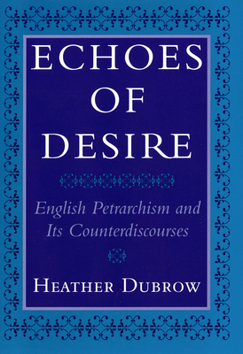 Echoes of Desire: English Petrarchism and Its Counterdiscourses Cover Image