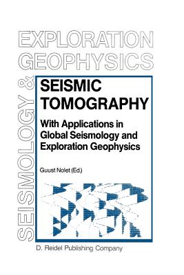 Seismic Tomography: With Applications in Global Seismology and Exploration Geophysics (Modern Approaches in Geophysics #5)