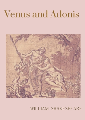 Venus and Adonis: A narrative poem by William Shakespeare Cover Image