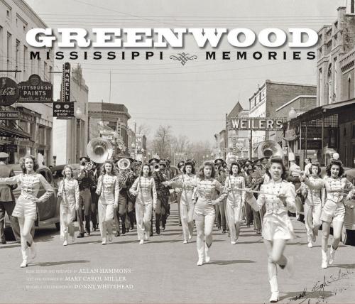 Greenwood: Mississippi Memories, Vol. 3 By Allan Hammons (Contributor), Mary Carol Miller (Contributor), Donny Whitehead (Contributor) Cover Image