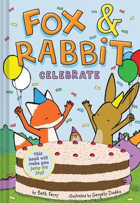 Fox & Rabbit Celebrate (Fox & Rabbit Book #3) By Beth Ferry, Gergely Dudás (Illustrator) Cover Image