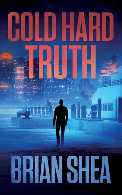 Cold Hard Truth: A Boston Crime Thriller