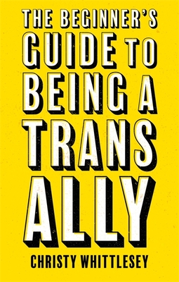 The Beginner's Guide to Being a Trans Ally Cover Image
