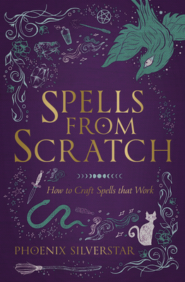 Spells from Scratch: How to Craft Spells That Work Cover Image