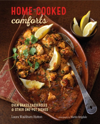 Home-cooked Comforts: Oven-bakes, casseroles and other one-pot dishes By Laura Washburn Hutton Cover Image