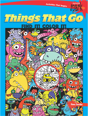 Spark Things That Go Find It! Color It! By Diana Zourelias Cover Image