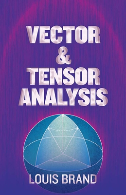Vector and Tensor Analysis (Dover Books on Mathematics) By Louis Brand Cover Image