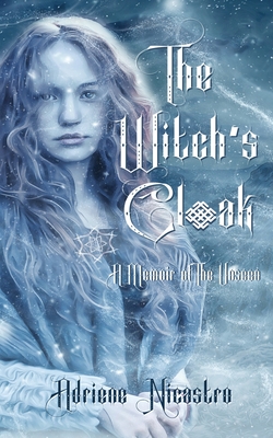 The Witch's Cloak: A Memoir of The Unseen By Adriene Nicastro Cover Image