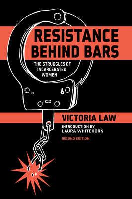 Resistance Behind Bars: The Struggles of Incarcerated Women By Victoria Law, Laura Whitehorn (Introduction by) Cover Image