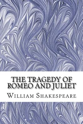 The Tragedy of Romeo and Juliet: (William Shakespeare Classics Collection) By William Shakespeare Cover Image